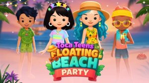 Toca Teens Floating Beach Party - Fashion Dress Up Game